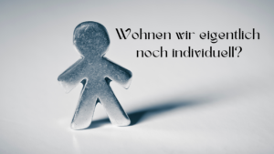 Mehr über den Artikel erfahren Wohnen wir eigentlich noch individuell?