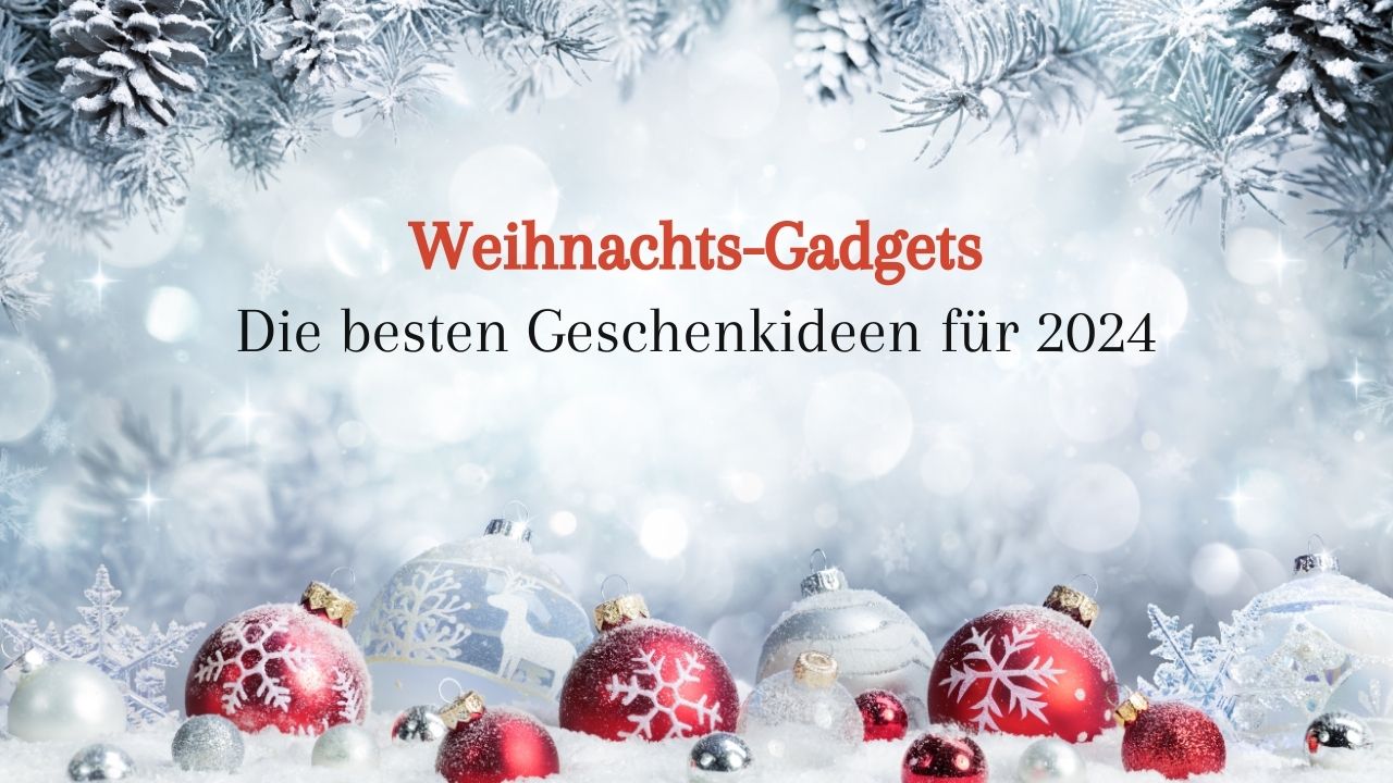 Du betrachtest gerade Weihnachtsgadgets 2024 – Die besten Geschenkideen